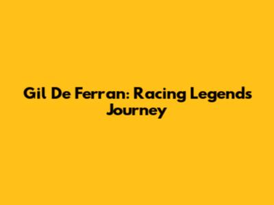 Gil De Ferran: Racing Legend's Journey