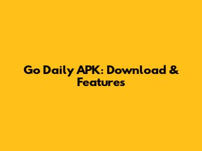 Go Daily APK: Download & Features