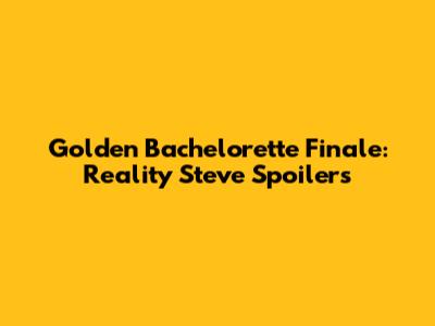 Golden Bachelorette Finale: Reality Steve Spoilers