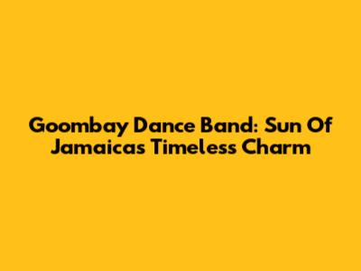 Goombay Dance Band: Sun Of Jamaica's Timeless Charm