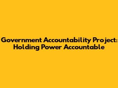 Government Accountability Project: Holding Power Accountable