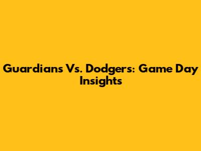 Guardians Vs. Dodgers: Game Day Insights
