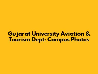 Gujarat University Aviation & Tourism Dept: Campus Photos