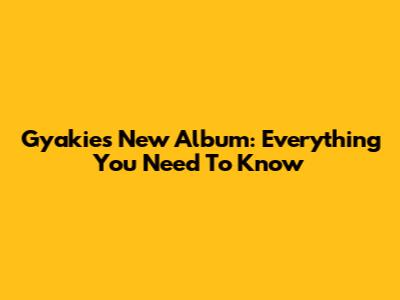 Gyakie's New Album: Everything You Need To Know