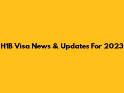 H1B Visa News & Updates For 2023
