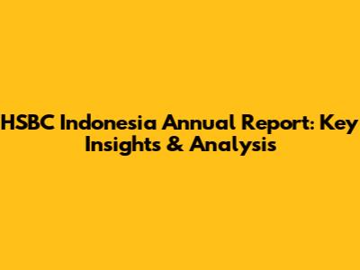 HSBC Indonesia Annual Report: Key Insights & Analysis