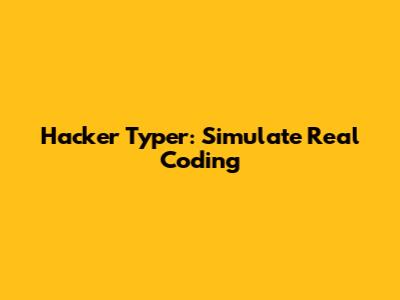 Hacker Typer: Simulate Real Coding