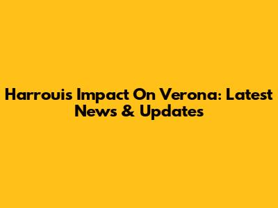 Harroui's Impact On Verona: Latest News & Updates