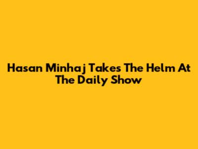 Hasan Minhaj Takes The Helm At The Daily Show
