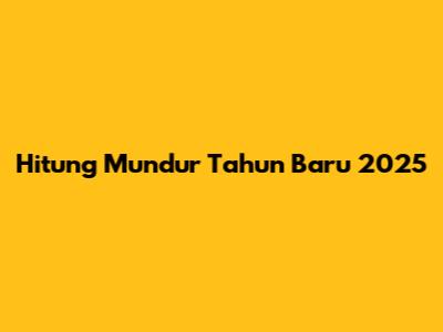 Hitung Mundur Tahun Baru 2025
