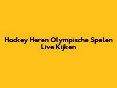 Hockey Heren Olympische Spelen Live Kijken