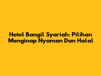 Hotel Bangil Syariah: Pilihan Menginap Nyaman Dan Halal