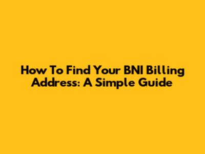 How To Find Your BNI Billing Address: A Simple Guide