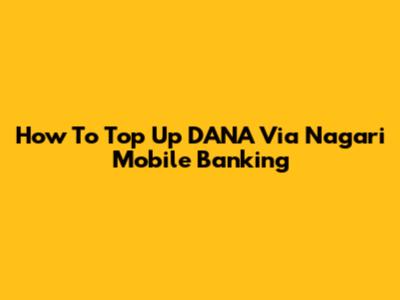 How To Top Up DANA Via Nagari Mobile Banking