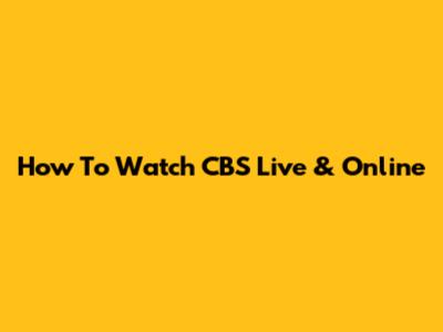 How To Watch CBS Live & Online