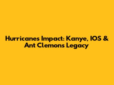 Hurricane's Impact: Kanye, IOS & Ant Clemons' Legacy