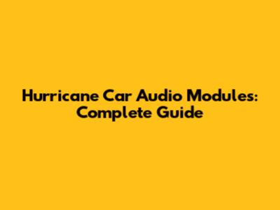 Hurricane Car Audio Modules: Complete Guide