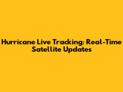 Hurricane Live Tracking: Real-Time Satellite Updates