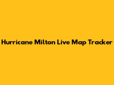 Hurricane Milton Live Map Tracker