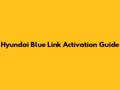 Hyundai Blue Link Activation Guide