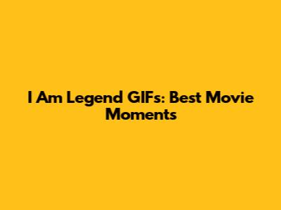 I Am Legend GIFs: Best Movie Moments