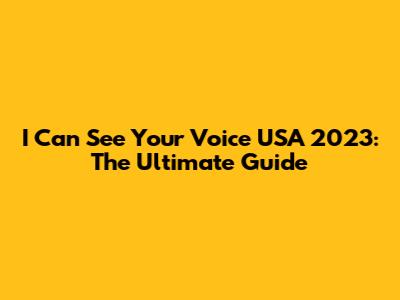 I Can See Your Voice USA 2023: The Ultimate Guide