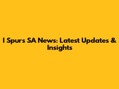 I Spurs SA News: Latest Updates & Insights