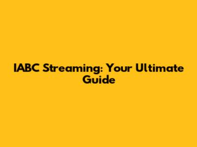 IABC Streaming: Your Ultimate Guide