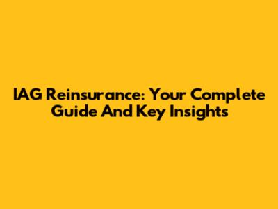 IAG Reinsurance: Your Complete Guide And Key Insights