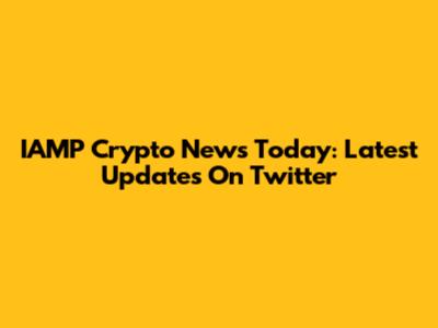 IAMP Crypto News Today: Latest Updates On Twitter