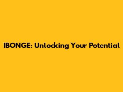 IBONGE: Unlocking Your Potential