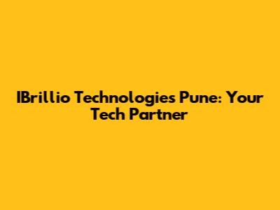 IBrillio Technologies Pune: Your Tech Partner