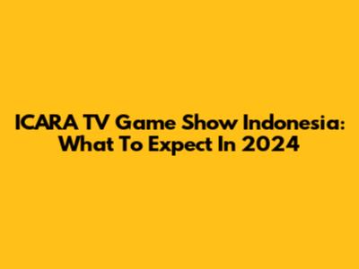 ICARA TV Game Show Indonesia: What To Expect In 2024