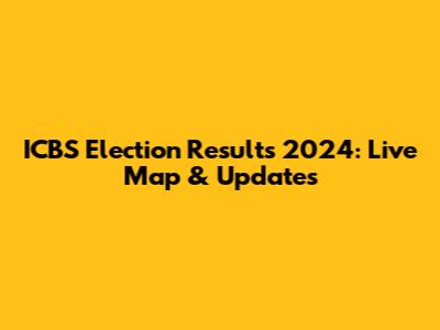 ICBS Election Results 2024: Live Map & Updates