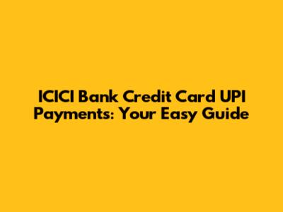 ICICI Bank Credit Card UPI Payments: Your Easy Guide
