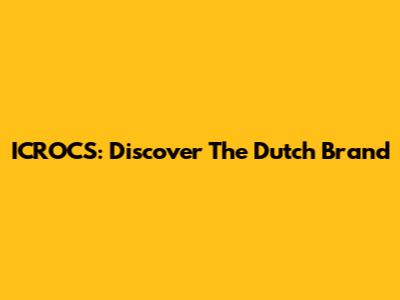 ICROCS: Discover The Dutch Brand