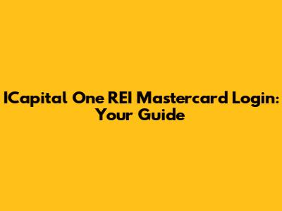 ICapital One REI Mastercard Login: Your Guide