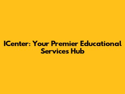 ICenter: Your Premier Educational Services Hub