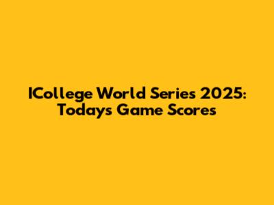 ICollege World Series 2025: Today's Game Scores