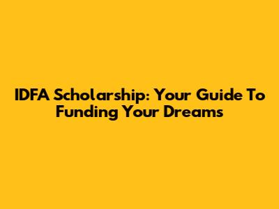 IDFA Scholarship: Your Guide To Funding Your Dreams
