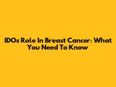 IDO's Role In Breast Cancer: What You Need To Know