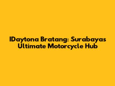 IDaytona Bratang: Surabaya's Ultimate Motorcycle Hub