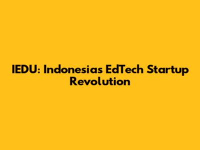 IEDU: Indonesia's EdTech Startup Revolution