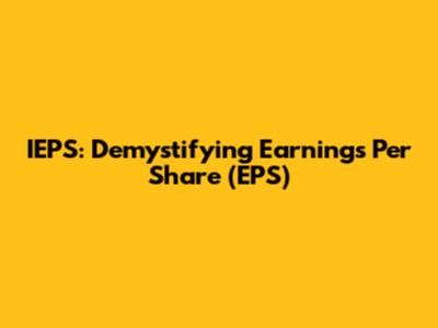 IEPS: Demystifying Earnings Per Share (EPS)