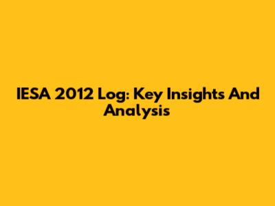 IESA 2012 Log: Key Insights And Analysis