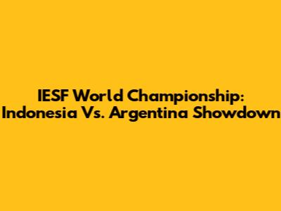 IESF World Championship: Indonesia Vs. Argentina Showdown