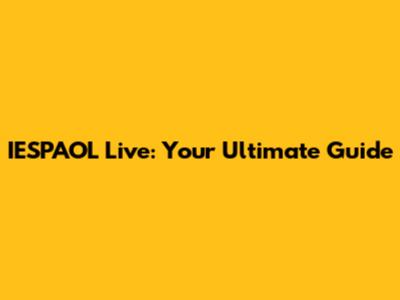 IESPAOL Live: Your Ultimate Guide