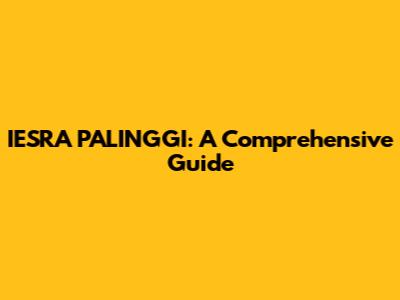IESRA PALINGGI: A Comprehensive Guide
