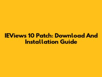 IEViews 10 Patch: Download And Installation Guide