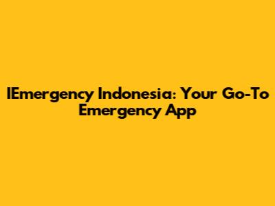 IEmergency Indonesia: Your Go-To Emergency App